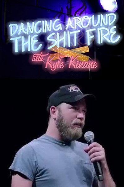 Póster de Dancing Around the Shit Fire with Kyle Kinane