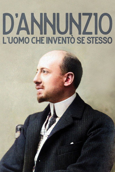 Póster de D'Annunzio, l'uomo che inventò se stesso