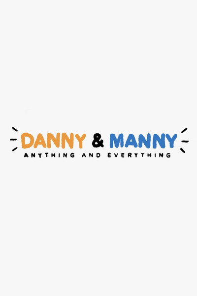 Póster de Danny and Manny: Anything and Everything