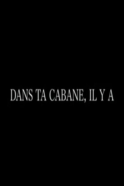 Póster de Dans ta cabane, il y a