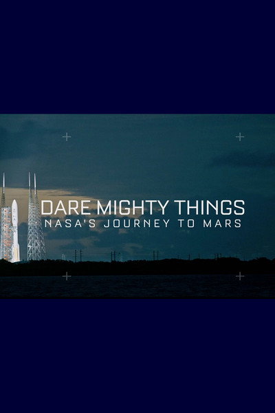 Póster de Dare Mighty Things: NASA's Journey to Mars