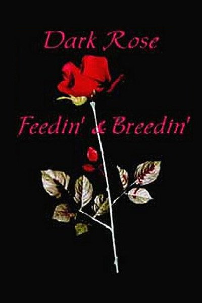 Póster de Dark Rose: Feedin' & Breedin'