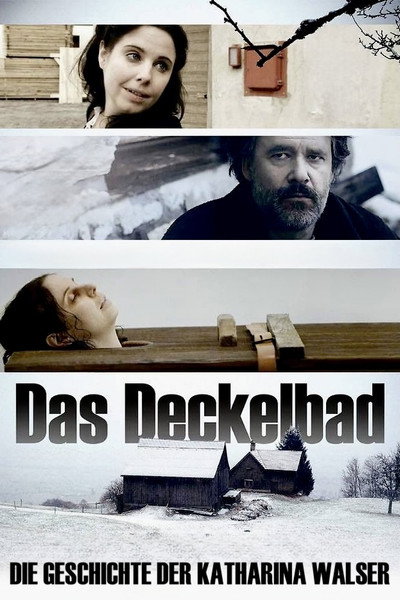 Póster de Das Deckelbad - Die Geschichte der Katharina Walser