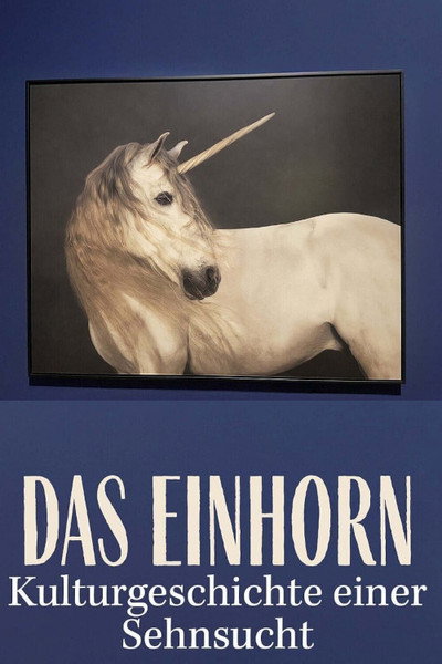 Póster de Das Einhorn. Kulturgeschichte einer Sehnsucht