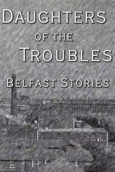Póster de Daughters of the Troubles: Belfast Stories