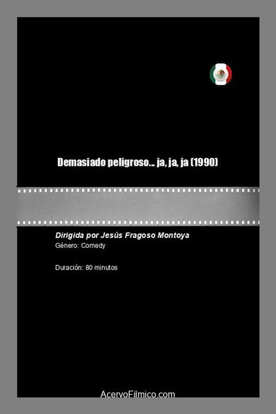 Póster de Demasiado peligroso... ja, ja, ja