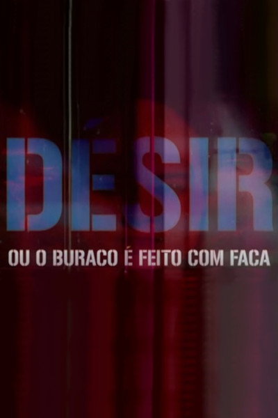 Póster de Désir: ou o buraco é feito com faca
