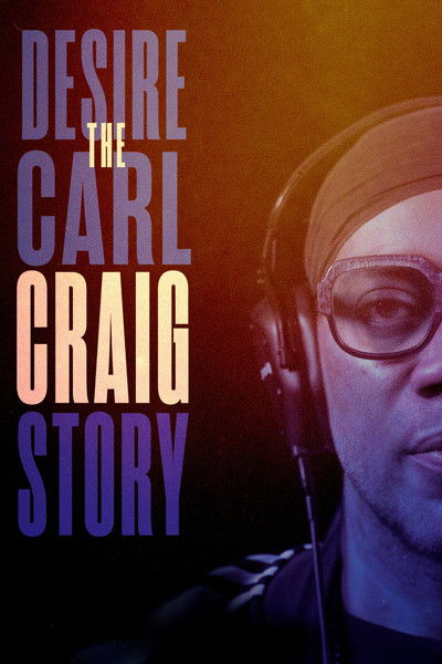 Póster de Desire: The Carl Craig Story