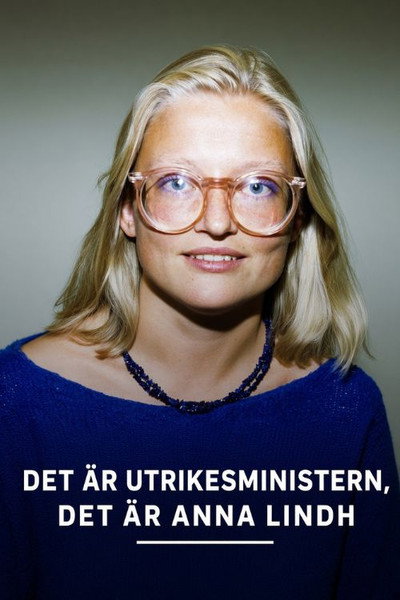 Póster de Det är utrikesministern, det är Anna Lindh