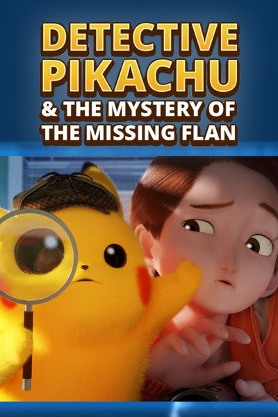Póster de Detective Pikachu & the Mystery of the Missing Flan