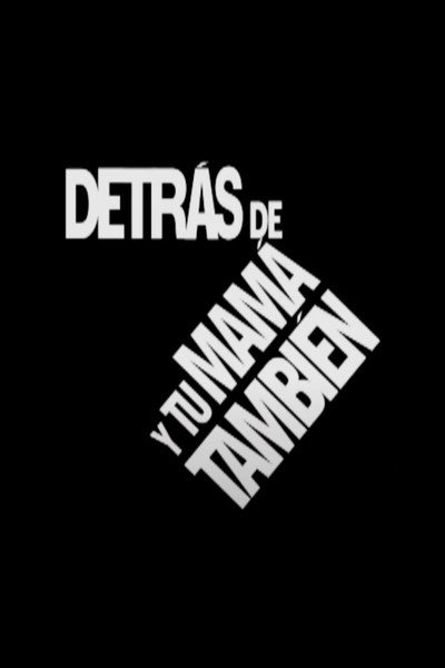 Póster de Detrás de 'Y tu mamá también', the making-of