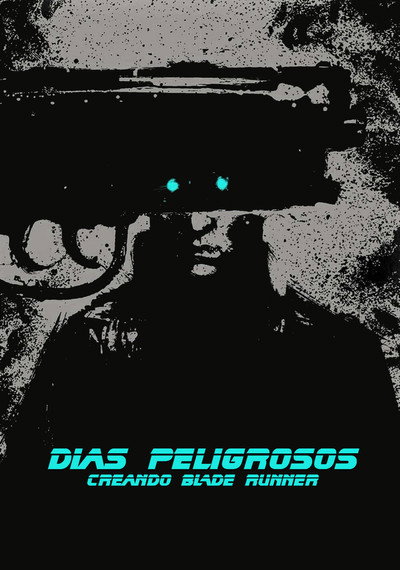 Póster de Días peligrosos: Cómo se hizo Blade Runner