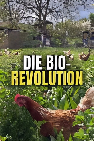 Póster de Die Bio-Revolution: Die Karriere der ökologischen Landwirtschaft