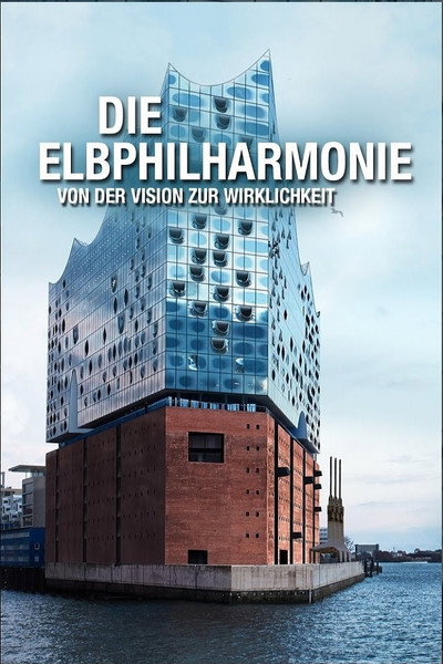 Póster de Die Elbphilharmonie - von der Vision zur Wirklichkeit