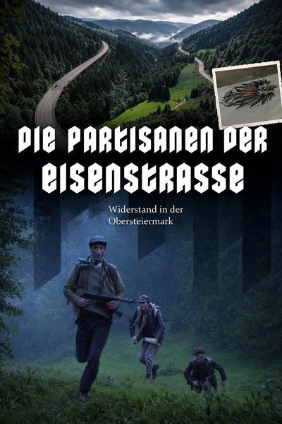 Póster de Die Partisanen der Eisenstrasse - Eine obersteirische Widerstandsgeschichte