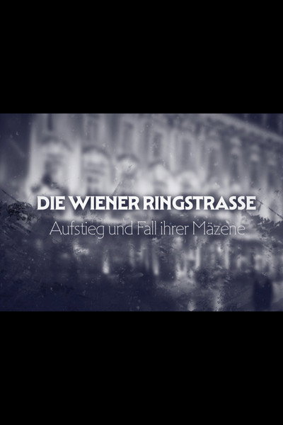 Póster de Die Wiener Ringstraße - Aufstieg und Fall ihrer Mäzene