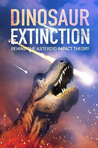 Póster de Dinosaur Extinction: Behind the Asteroid Impact Theory
