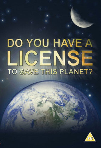 Póster de Do You Have a Licence to Save This Planet?
