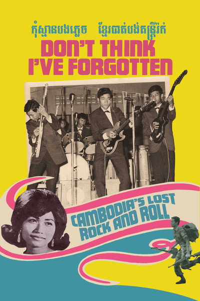 Póster de Don't Think I've Forgotten: Cambodia's Lost Rock and Roll