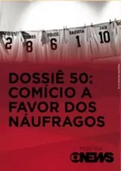 Póster de Dossiê 50: Comício a Favor dos Náufragos