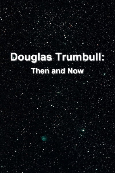 Póster de Douglas Trumbull: Then and Now
