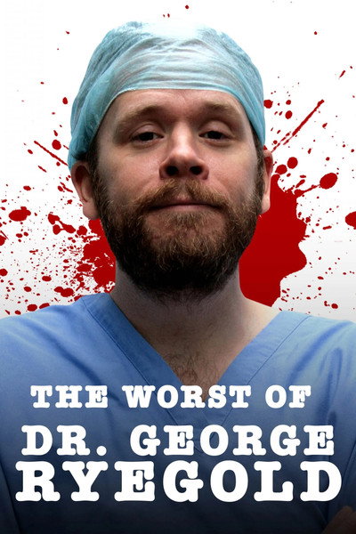 Póster de Dr. George Ryegold: The Worst Of