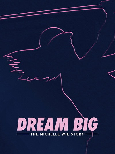 Póster de Dream Big: The Michelle Wie Story