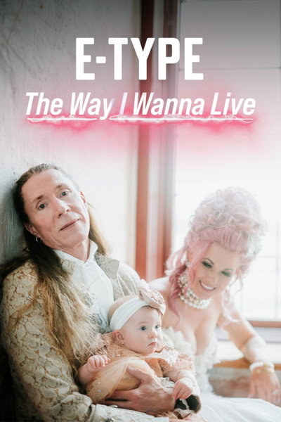 Póster de E-Type: The Way I Wanna Live