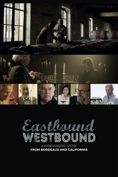 Póster de Eastbound Westbound: A Winemakers' Story from Bordeaux and California