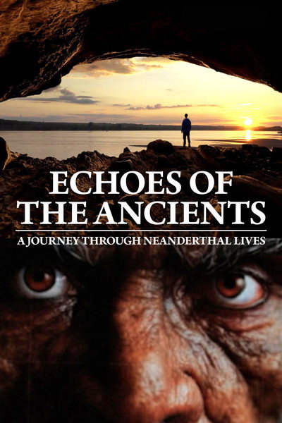 Póster de Echoes of the Ancients: A Journey Through Neanderthal Lives