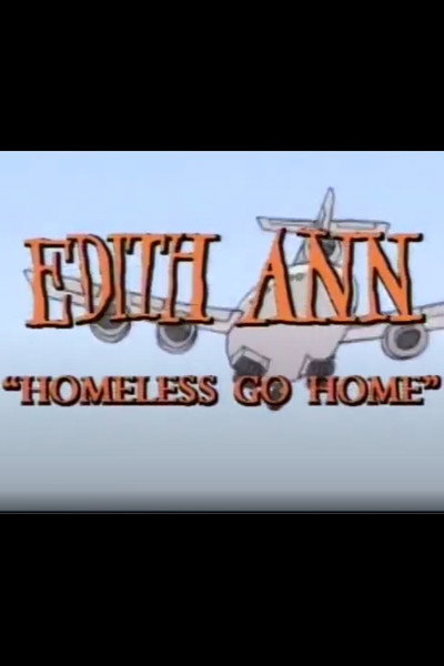 Póster de Edith Ann: Homeless Go Home