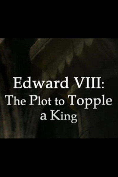 Póster de Edward VIII: The Plot to Topple a King