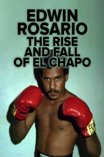 Póster de Edwin Rosario: The Rise & Fall of El Chapo