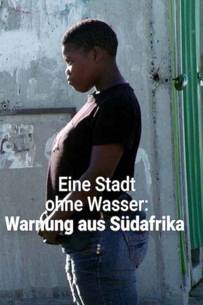 Póster de Eine Stadt ohne Wasser: Warnung aus Südafrika