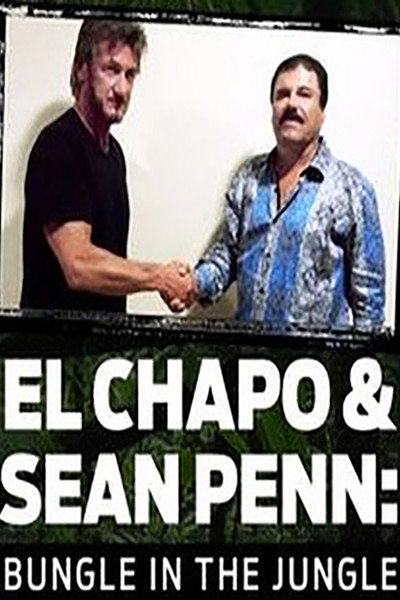Póster de El Chapo & Sean Penn: Bungle in the Jungle