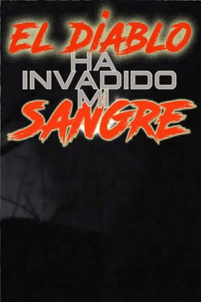 Póster de El Diablo Ha Invadido Mi Sangre