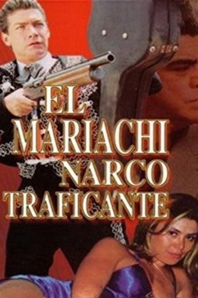Póster de El mariachi narcotraficante