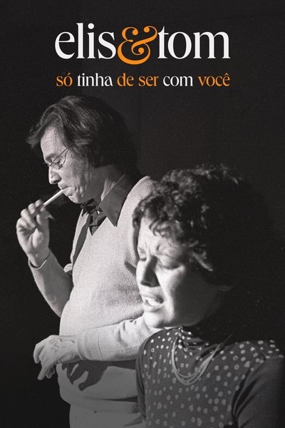 Póster de Elis & Tom, Só Tinha de Ser Com Você