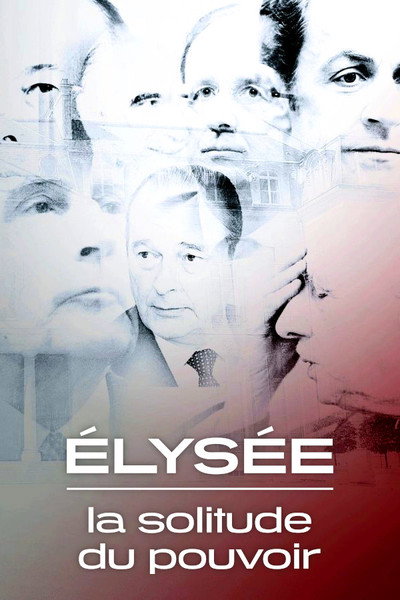 Póster de Elysée, la solitude du pouvoir
