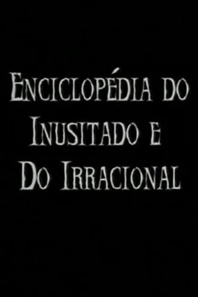 Póster de Enciclopédia do Inusitado e do Irracional