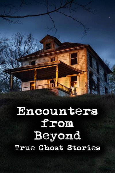 Póster de Encounters from Beyond: True Ghost Stories
