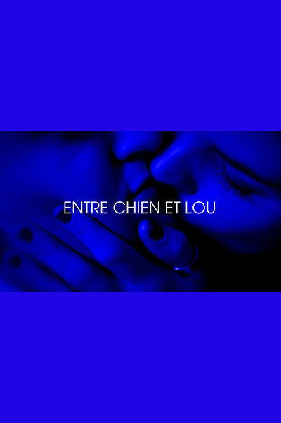 Póster de Entre chien et Lou - Je t'aim3 - Trilogie de l'amour (Part 3)