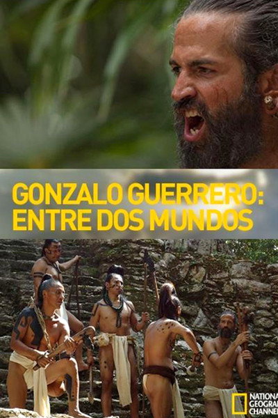 Póster de Entre dos mundos, la historia de Gonzalo Guerrero