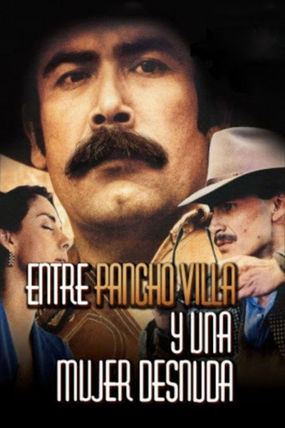 Póster de Entre Pancho Villa y una mujer desnuda