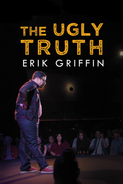 Póster de Erik Griffin: The Ugly Truth