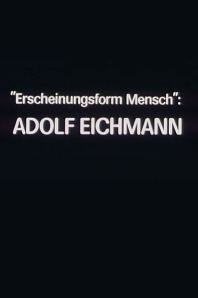 Póster de Erscheinungsform Mensch: Adolf Eichmann