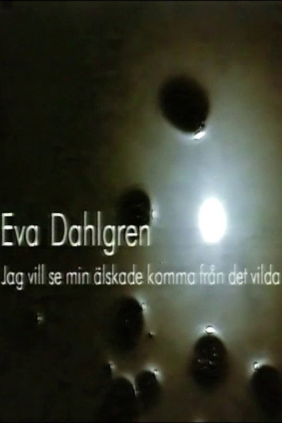Póster de Eva Dahlgren -Jag vill se min älskade komma från det vilda