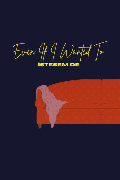 Póster de Even If I Wanted To