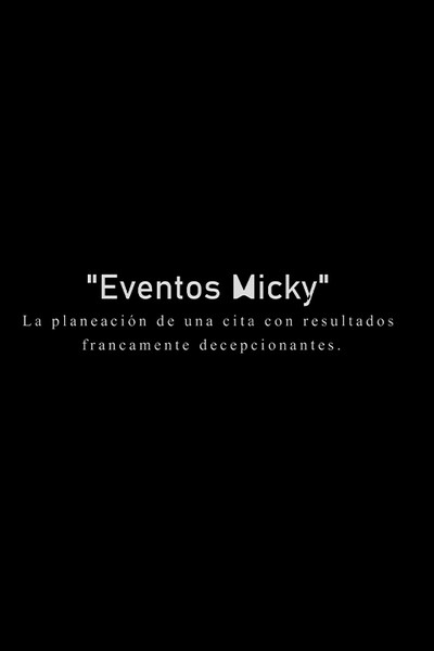 Póster de Eventos Micky: La planeacion de una cita con resultados francamente decepcionantes.