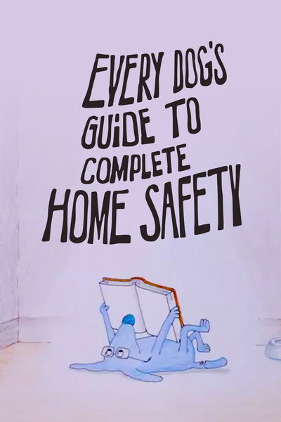 Póster de Every Dog's Guide to Complete Home Safety